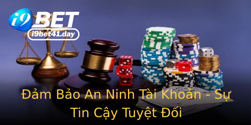 Đảm Bảo An Ninh Tài Khoản - Sự Tin Cậy Tuyệt Đối