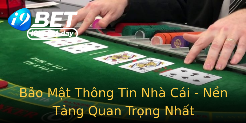 Bảo Mật Thông Tin Nhà Cái - Nền Tảng Quan Trọng Nhất