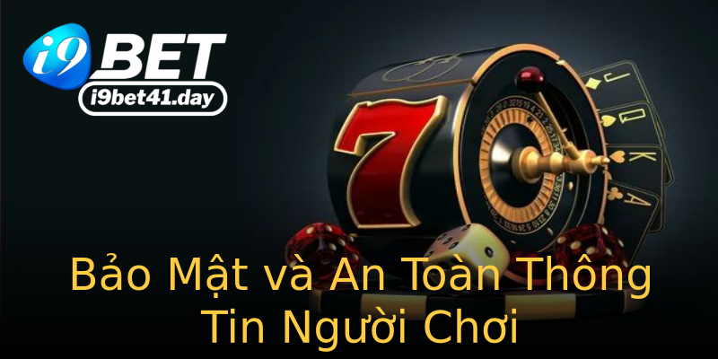 Bảo Mật và An Toàn Thông Tin Người Chơi