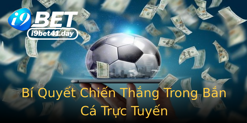 Bí Quyết Chiến Thắng Trong Bắn Cá Trực Tuyến