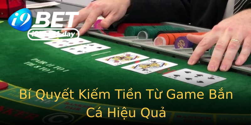 Bí Quyết Kiếm Tiền Từ Game Bắn Cá Hiệu Quả Bí Quyết Kiếm Tiền Từ Game Bắn Cá Hiệu Quả
