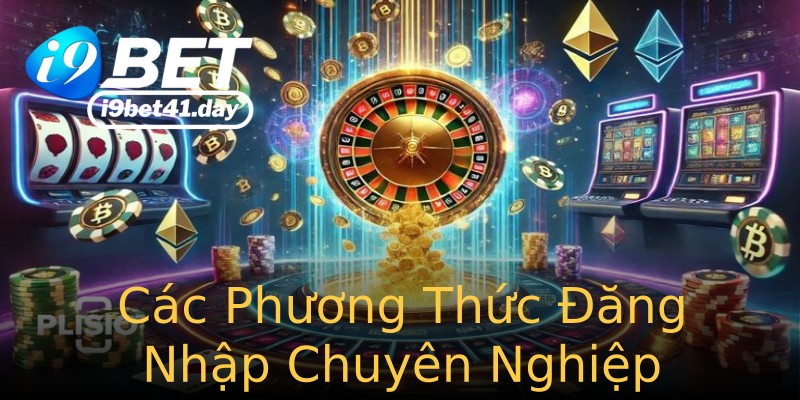 Các Phương Thức Đăng Nhập Chuyên Nghiệp