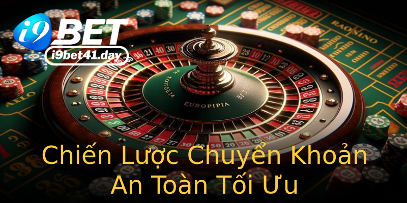 Chiến Lược Chuyển Khoản An Toàn Tối Ưu