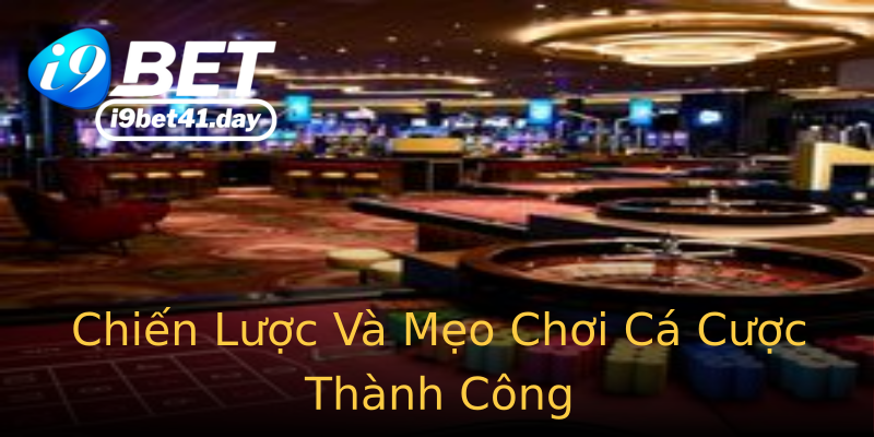 Chiến Lược Và Mẹo Chơi Cá Cược Thành Công Chiến Lược Và Mẹo Chơi Cá Cược Thành Công
