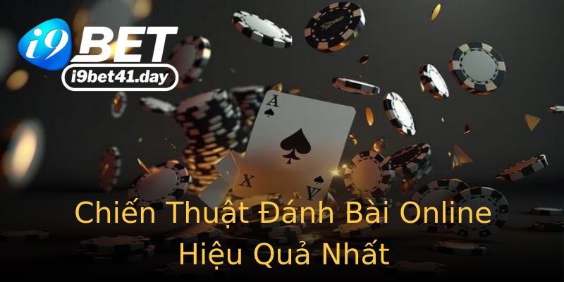 Chiến Thuật Đánh Bài Online Hiệu Quả Nhất Chiến Thuật Đánh Bài Online Hiệu Quả Nhất