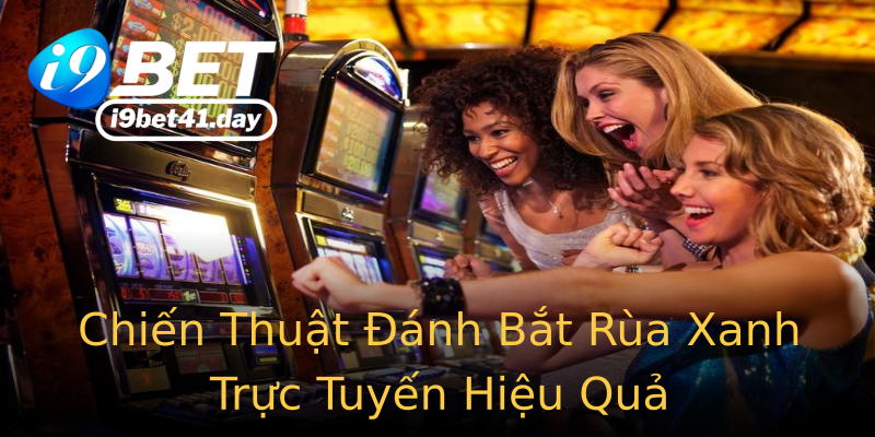 Chiến Thuật Đánh Bắt Rùa Xanh Trực Tuyến Hiệu Quả