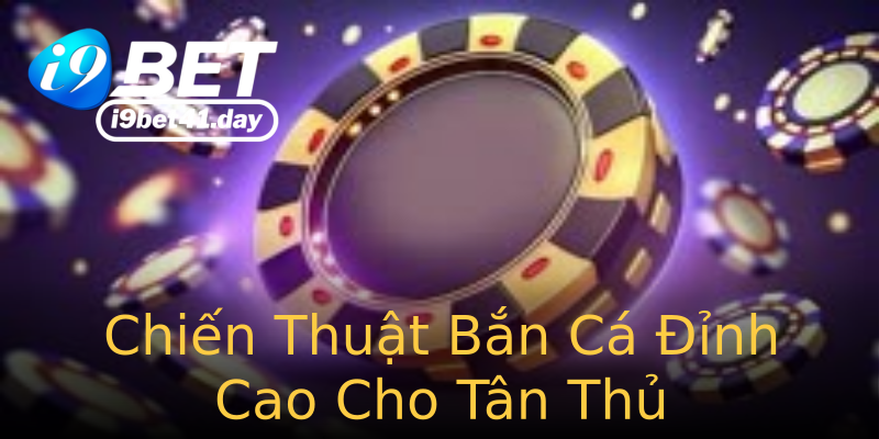 Chiến Thuật Bắn Cá Đỉnh Cao Cho Tân Thủ