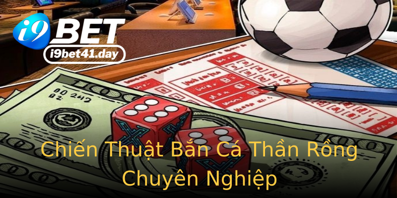 Chiến Thuật Bắn Cá Thần Rồng Chuyên Nghiệp Chiến Thuật Bắn Cá Thần Rồng Chuyên Nghiệp