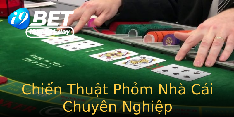 Chiến Thuật Phỏm Nhà Cái Chuyên Nghiệp Chiến Thuật Phỏm Nhà Cái Chuyên Nghiệp