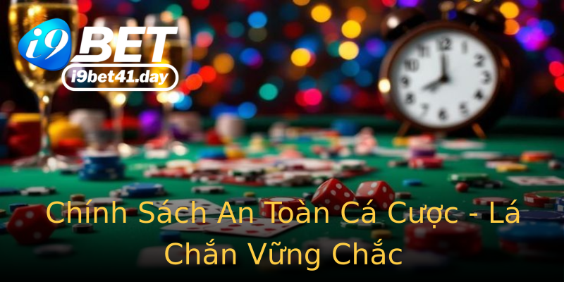 Chính Sách An Toàn Cá Cược - Lá Chắn Vững Chắc