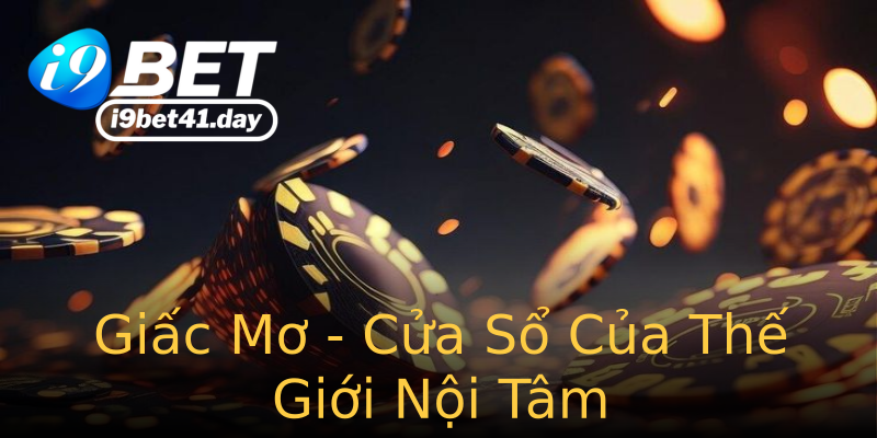 Giấc Mơ - Cửa Sổ Của Thế Giới Nội Tâm