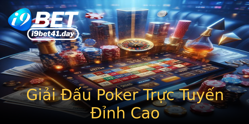 Giải Đấu Poker Trực Tuyến Đỉnh Cao Giải Đấu Poker Trực Tuyến Đỉnh Cao