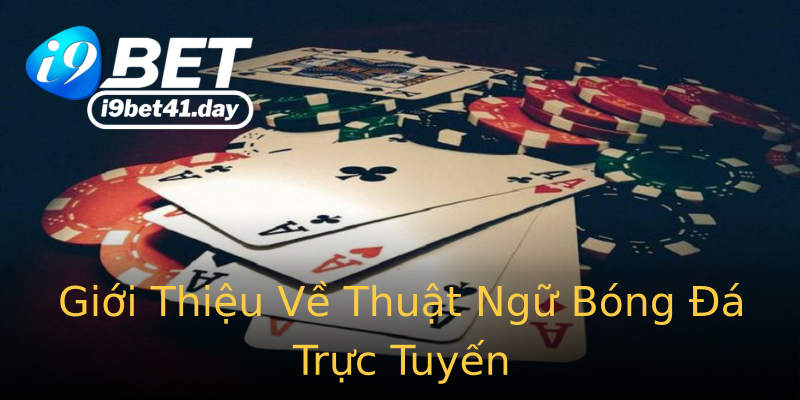 Giới Thiệu Về Thuật Ngữ Bóng Đá Trực Tuyến