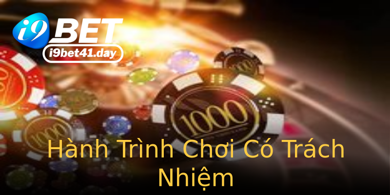 Hành Trình Chơi Có Trách Nhiệm Hành Trình Chơi Có Trách Nhiệm