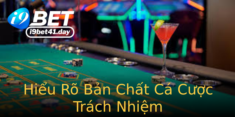Hiểu Rõ Bản Chất Cá Cược Trách Nhiệm Hiểu Rõ Bản Chất Cá Cược Trách Nhiệm