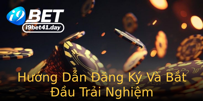 Hướng Dẫn Đăng Ký Và Bắt Đầu Trải Nghiệm