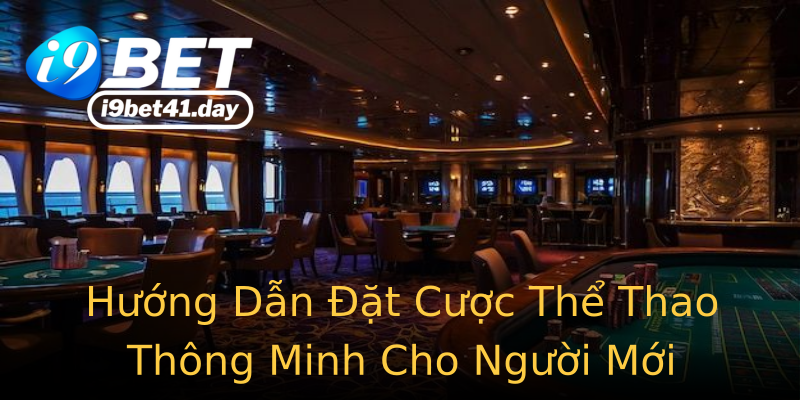 Hướng Dẫn Đặt Cược Thể Thao Thông Minh Cho Người Mới