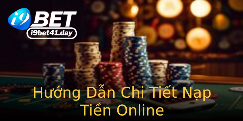Hướng Dẫn Chi Tiết Nạp Tiền Online