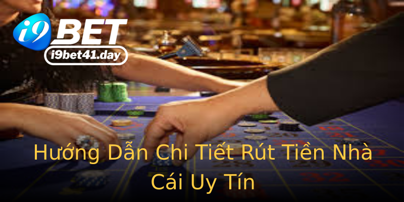 Hướng Dẫn Chi Tiết Rút Tiền Nhà Cái Uy Tín