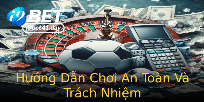 Hướng Dẫn Chơi An Toàn Và Trách Nhiệm