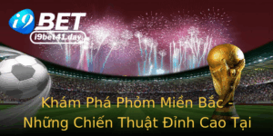 Kham Pha Phom Mien Bac Nhung Chien Thuat Inh Cao Tai I9Bet