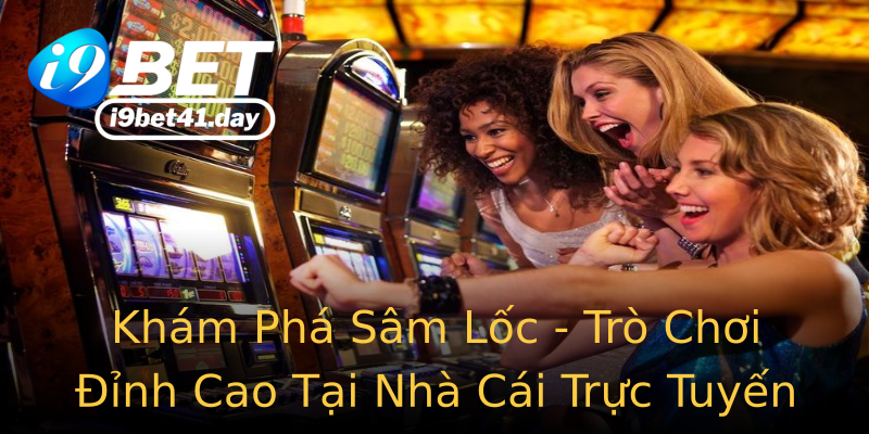 Khám Phá Sâm Lốc - Trò Chơi Đỉnh Cao Tại Nhà Cái Trực Tuyến Uy Tín Khám Phá Sâm Lốc - Trò Chơi Đỉnh Cao Tại Nhà Cái Trực Tuyến Uy Tín