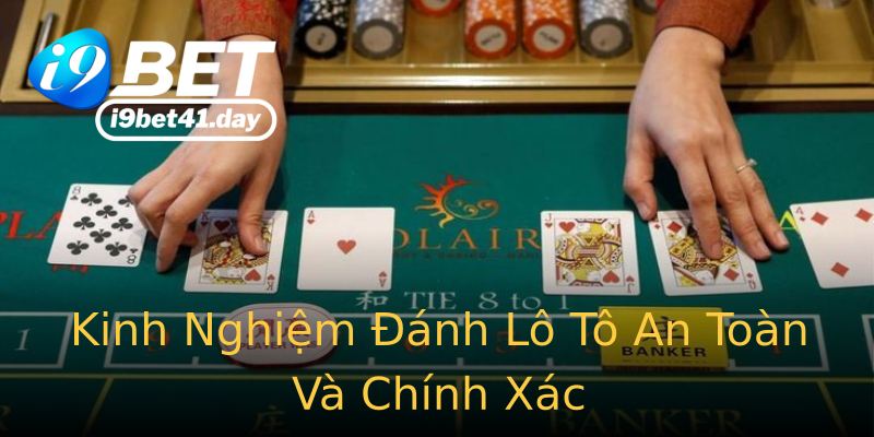 Kinh Nghiệm Đánh Lô Tô An Toàn Và Chính Xác Kinh Nghiệm Đánh Lô Tô An Toàn Và Chính Xác