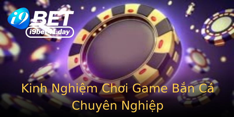 Kinh Nghiệm Chơi Game Bắn Cá Chuyên Nghiệp
