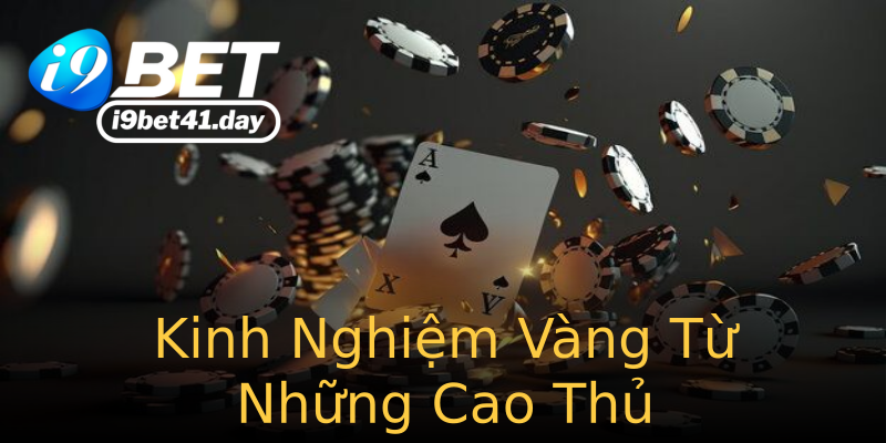 Kinh Nghiệm Vàng Từ Những Cao Thủ
