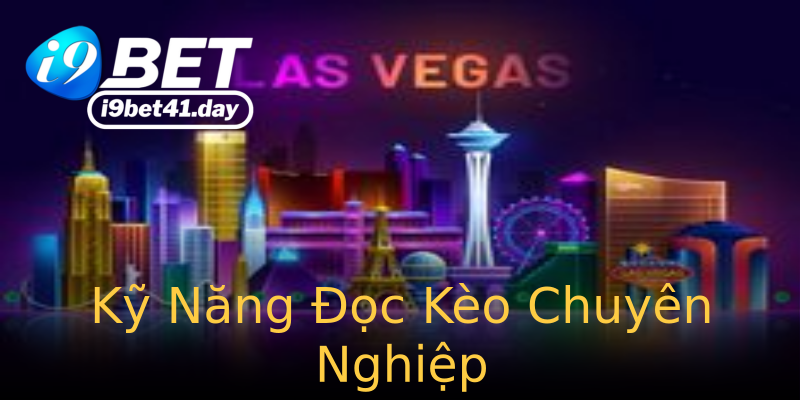 Kỹ Năng Đọc Kèo Chuyên Nghiệp Kỹ Năng Đọc Kèo Chuyên Nghiệp
