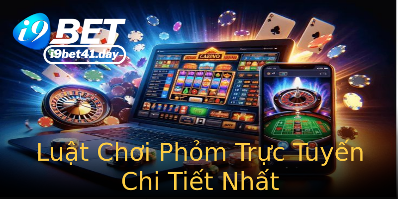 Luật Chơi Phỏm Trực Tuyến Chi Tiết Nhất Luật Chơi Phỏm Trực Tuyến Chi Tiết Nhất