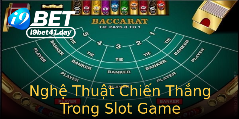 Nghệ Thuật Chiến Thắng Trong Slot Game