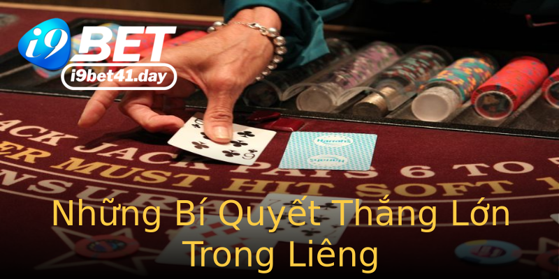 Những Bí Quyết Thắng Lớn Trong Liêng