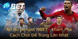 No Hu Jackpot I9Bet Kham Pha Cach Choi E Trung Lon Nhat