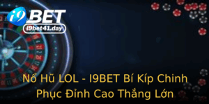 No Hu Lol I9Bet Bi Kip Chinh Phuc Inh Cao Thang Lon