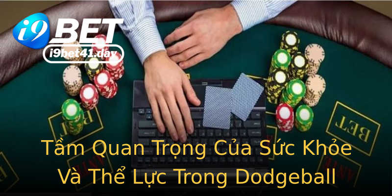 Tầm Quan Trọng Của Sức Khỏe Và Thể Lực Trong Dodgeball Tầm Quan Trọng Của Sức Khỏe Và Thể Lực Trong Dodgeball