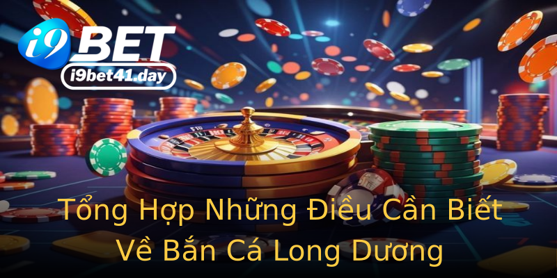 Tổng Hợp Những Điều Cần Biết Về Bắn Cá Long Dương